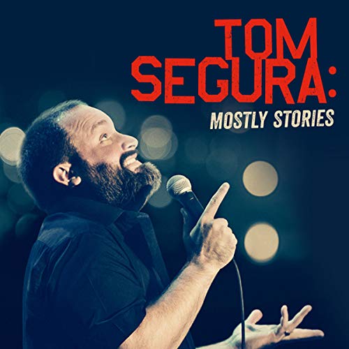 Tom Segura: Mostly Stories