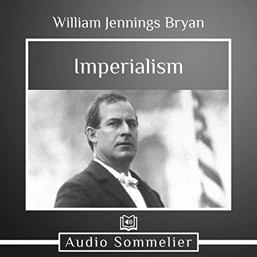 Imperialism by William Jennings Bryan