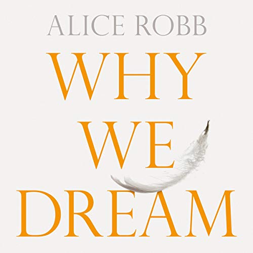 Why We Dream by Alice Robb