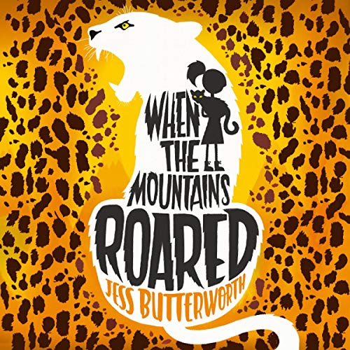 When the Mountains Roared by Jess Butterworth