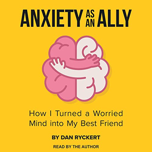 Anxiety as an Ally by Dan Ryckert