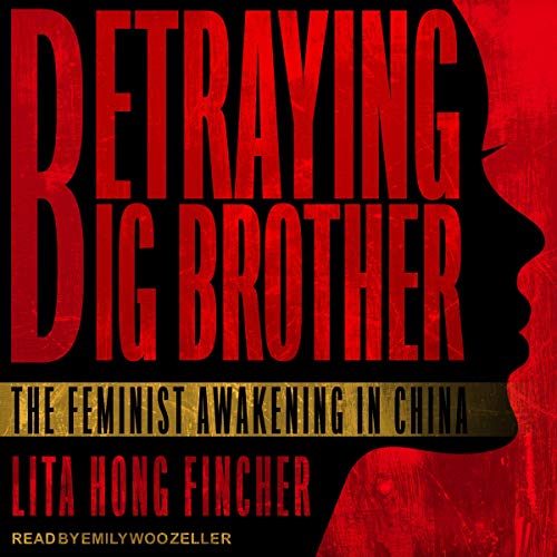Betraying Big Brother by Leta Hong Fincher