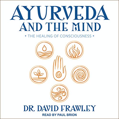 Ayurveda and the Mind by Dr. David Frawley