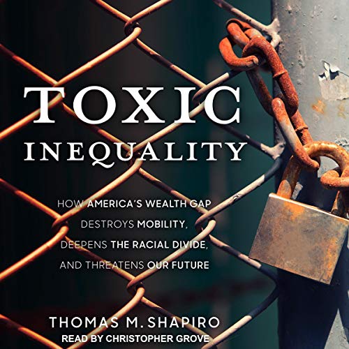 Toxic Inequality by Thomas M. Shapiro