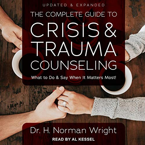 The Complete Guide to Crisis &amp; Trauma Counseling