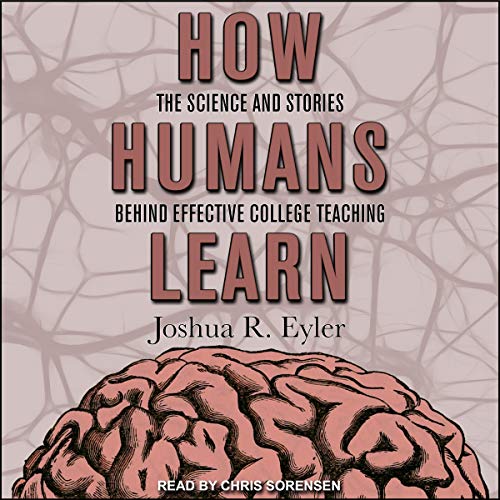How Humans Learn by Joshua R. Eyler