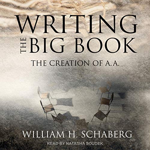 Writing the Big Book by William H. Schaberg