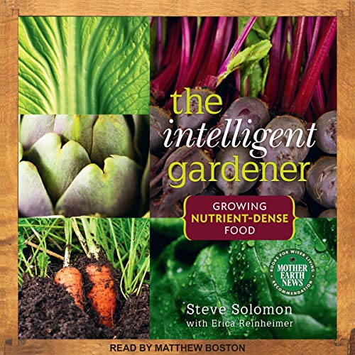 The Intelligent Gardener by Steve Solomon