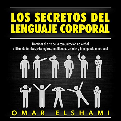 Los Secretos del Lenguaje Corporal [The Secrets of Body Language] by Omar Elshami