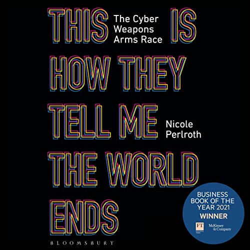 This Is How They Tell Me the World Ends by Nicole Perlroth