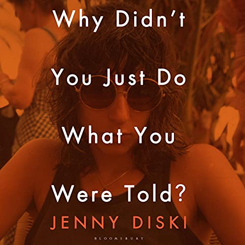 Why Didn’t You Just Do What You Were Told? by Jenny Diski