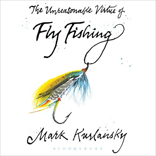 The Unreasonable Virtue of Fly Fishing