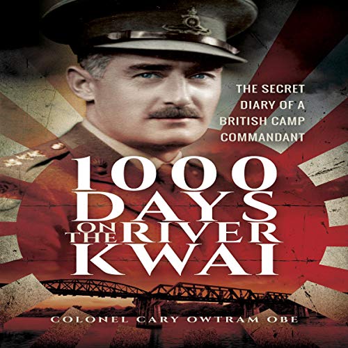 1000 Days on the River Kwai by H. C. Owtram