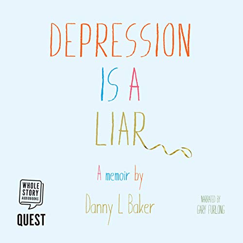 Depression Is a Liar by Danny L Baker