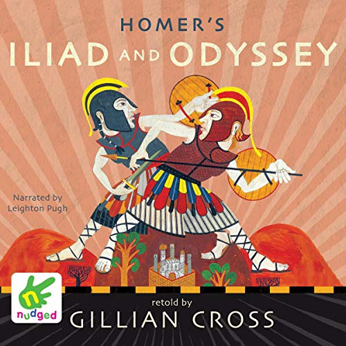 Homer's Iliad and the Odyssey by Gillian Cross