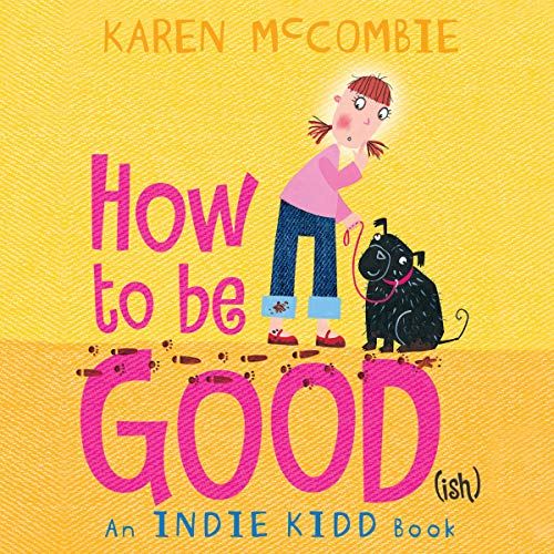 Indie Kidd: How to Be Good(ish) by Karen McCombie