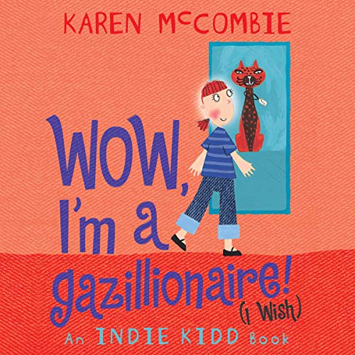 Indie Kidd: Wow, I'm a Gazillionaire! (I Wish)