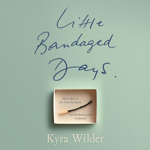 Little Bandaged Days by Kyra Wilder