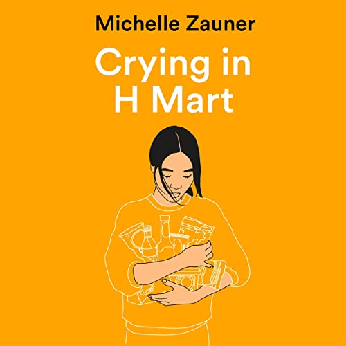 Crying in H Mart by Michelle Zauner