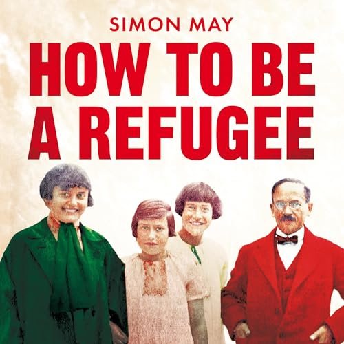 How to Be a Refugee by Simon May
