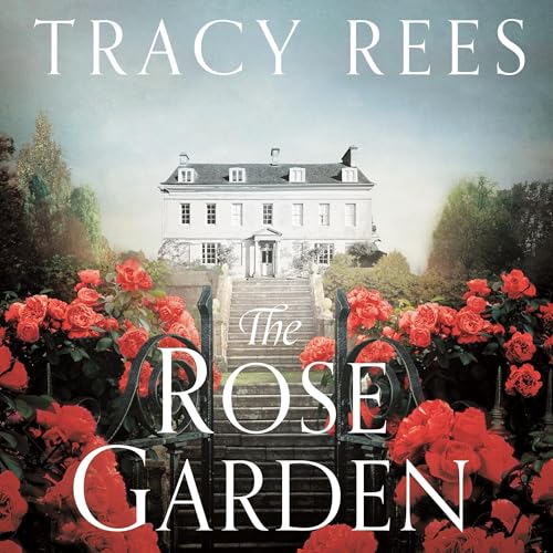The Rose Garden by Tracy Rees