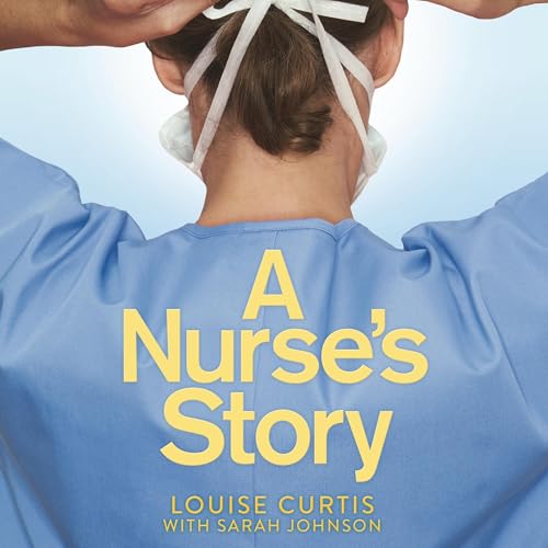 A Nurse's Story by Louise Curtis
