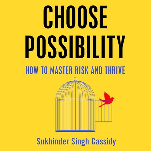 Choose Possibility by Sukhinder Singh Cassidy