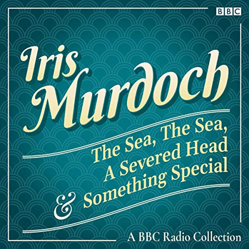 Iris Murdoch: The Sea, The Sea, A Severed Head &amp; Something Special