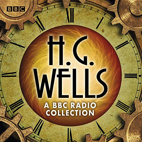 The H G Wells BBC Radio Collection