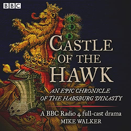 Castle of the Hawk: An Epic Chronicle of the Habsburg Dynasty
