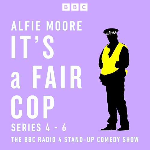It’s a Fair Cop: Series 4-6 by Alfie Moore