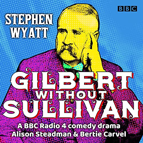 Gilbert Without Sullivan by Stephen Wyatt