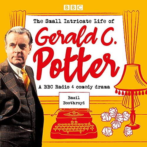 The Small Intricate Life of Gerald C. Potter by Basil Boothroyd