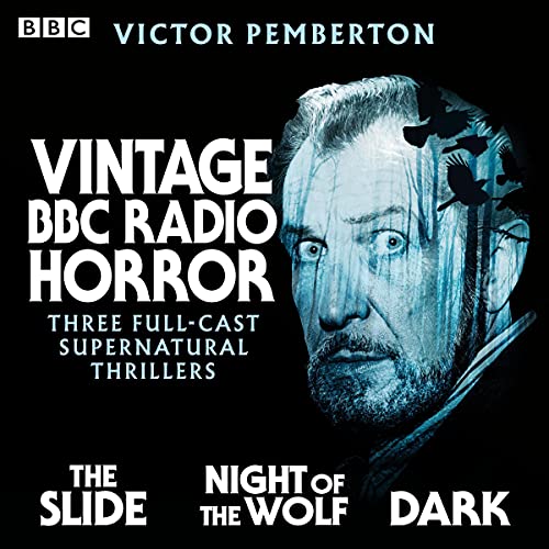 Vintage BBC Radio Horror: The Slide, Night of the Wolf &amp; Dark