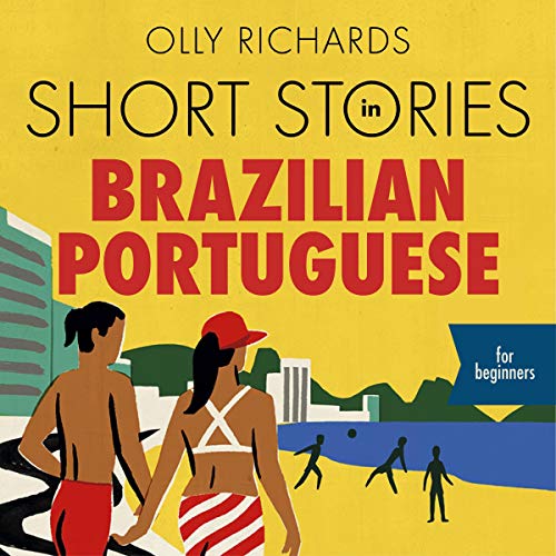Short Stories in Brazilian Portuguese for Beginners by Olly Richards
