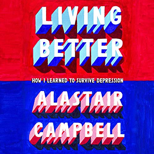 Living Better by Alastair Campbell