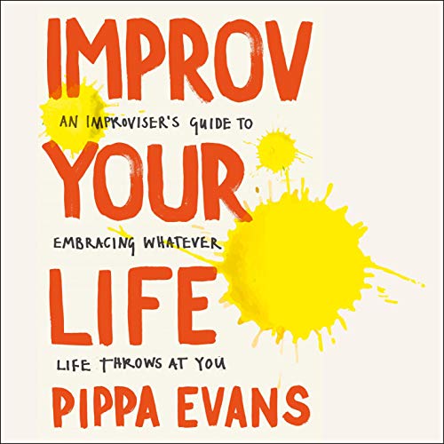 Improv Your Life by Pippa Evans