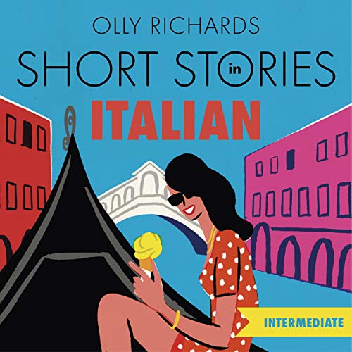 Short Stories in Italian for Intermediate Learners by Olly Richards
