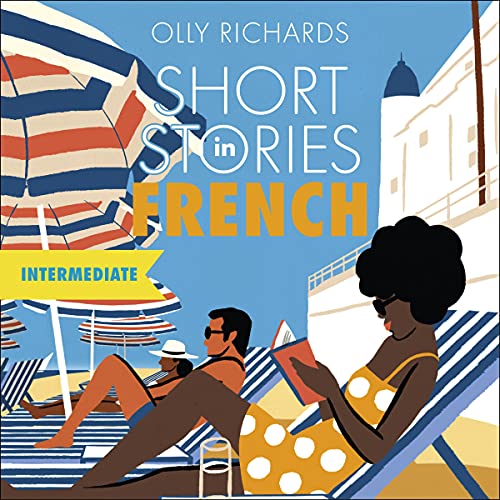 Short Stories in French for Intermediate Learners by Olly Richards