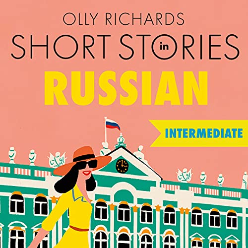 Short Stories in Russian for Intermediate Learners by Olly Richards