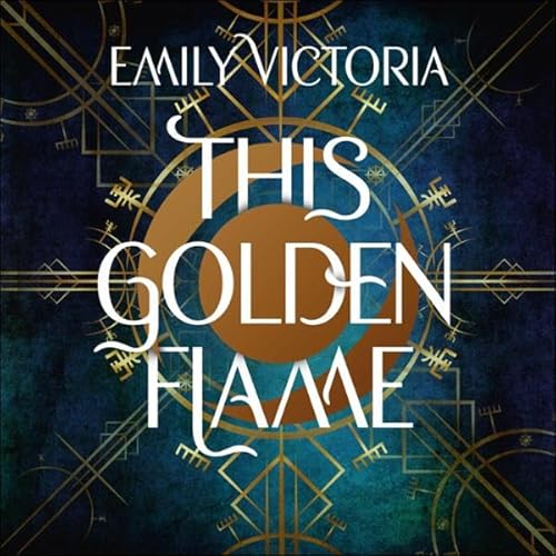 This Golden Flame by Emily Victoria