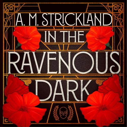 In the Ravenous Dark by A.M. Strickland