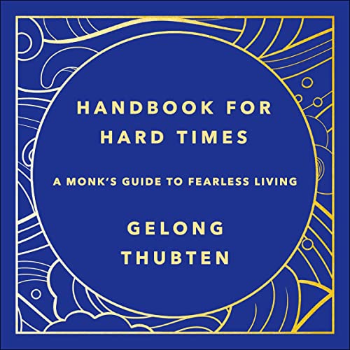 Handbook for Hard Times by Gelong Thubten