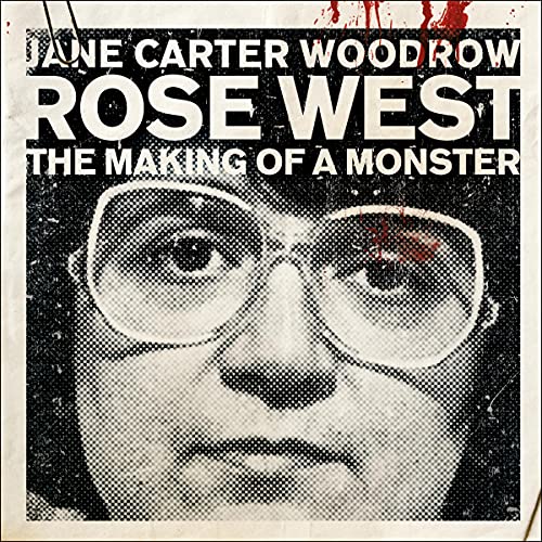 ROSE WEST: The Making of a Monster