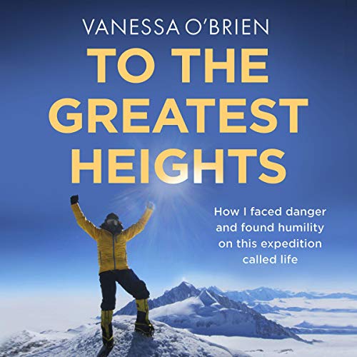 To the Greatest Heights by Vanessa O'Brien
