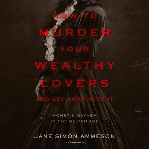 How to Murder Your Wealthy Lovers and Get Away with It