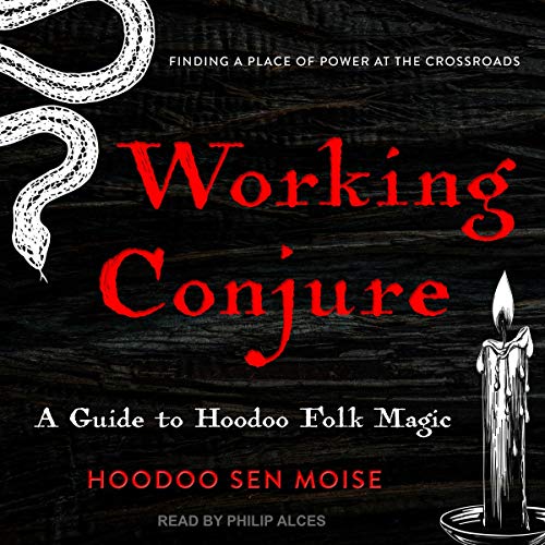 Working Conjure by Hoodoo Sen Moise