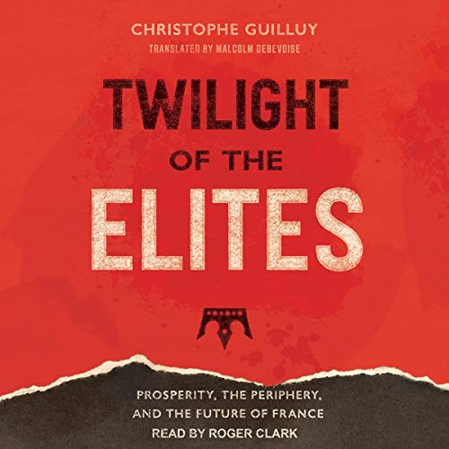 Twilight of the Elites by Christophe Guilluy