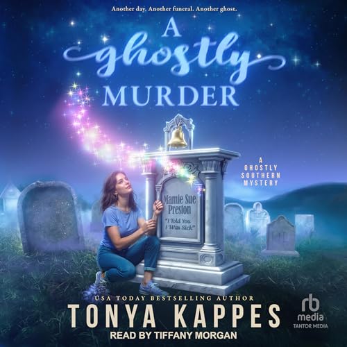 A Ghostly Murder by Tonya Kappes