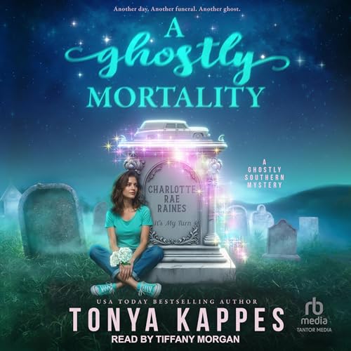 A Ghostly Mortality by Tonya Kappes